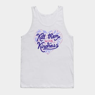 Kill Them With Kindness by Tobe Fonseca Tank Top